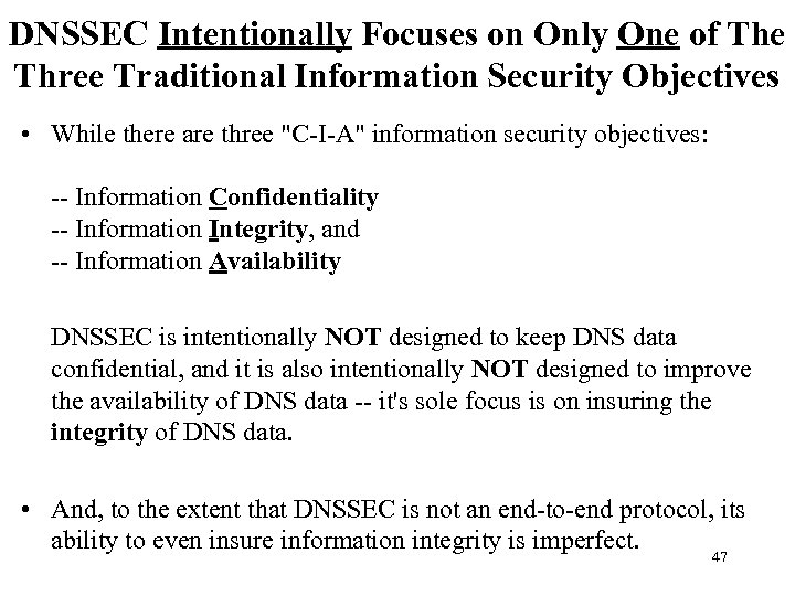 DNSSEC Intentionally Focuses on Only One of The Three Traditional Information Security Objectives •