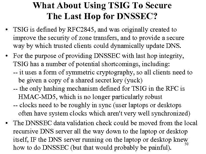 What About Using TSIG To Secure The Last Hop for DNSSEC? • TSIG is