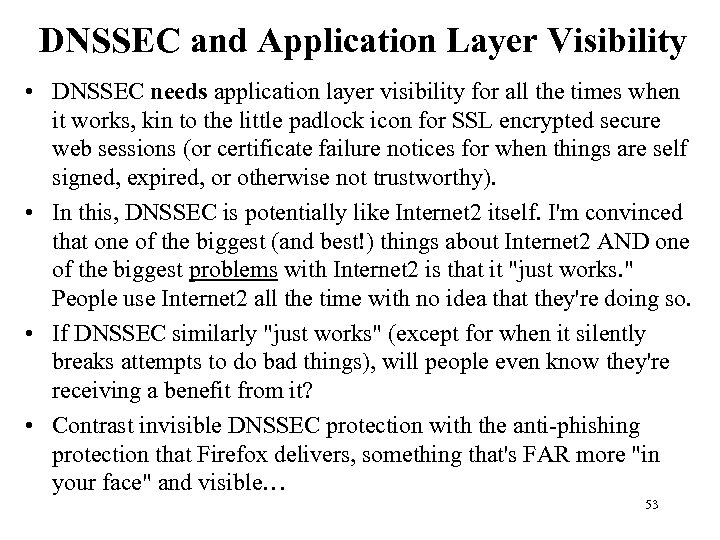 DNSSEC and Application Layer Visibility • DNSSEC needs application layer visibility for all the