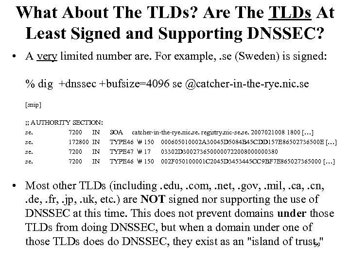 What About The TLDs? Are The TLDs At Least Signed and Supporting DNSSEC? •