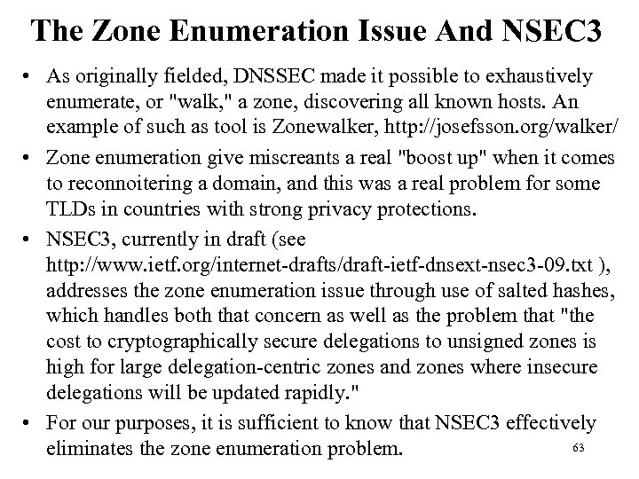 The Zone Enumeration Issue And NSEC 3 • As originally fielded, DNSSEC made it