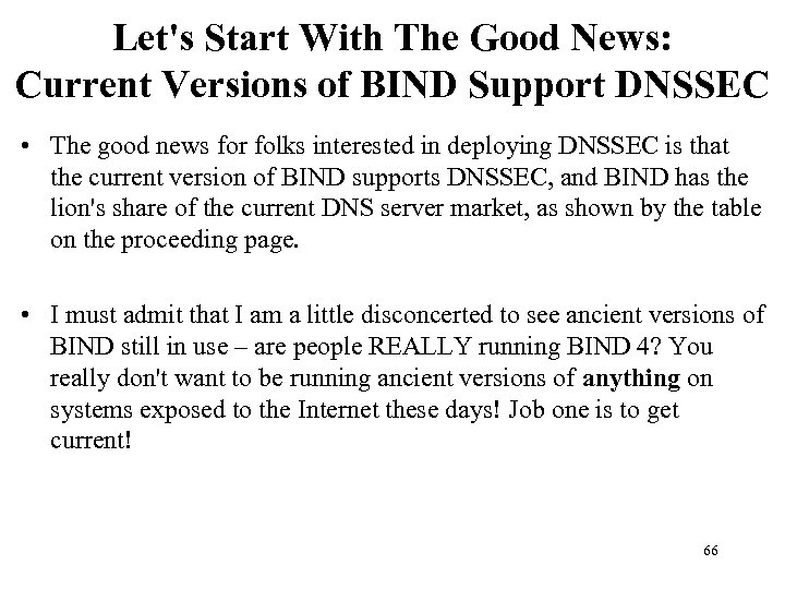 Let's Start With The Good News: Current Versions of BIND Support DNSSEC • The