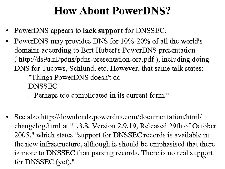 How About Power. DNS? • Power. DNS appears to lack support for DNSSEC. •