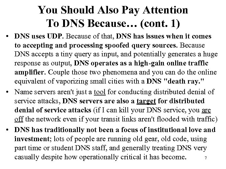 You Should Also Pay Attention To DNS Because… (cont. 1) • DNS uses UDP.