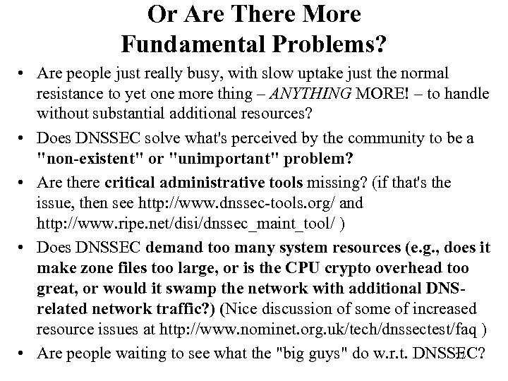 Or Are There More Fundamental Problems? • Are people just really busy, with slow