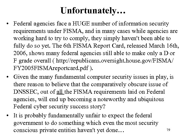 Unfortunately… • Federal agencies face a HUGE number of information security requirements under FISMA,