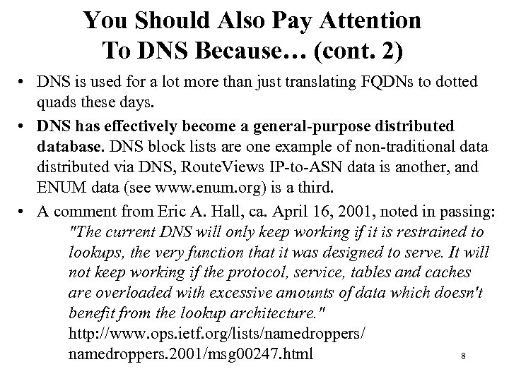 You Should Also Pay Attention To DNS Because… (cont. 2) • DNS is used