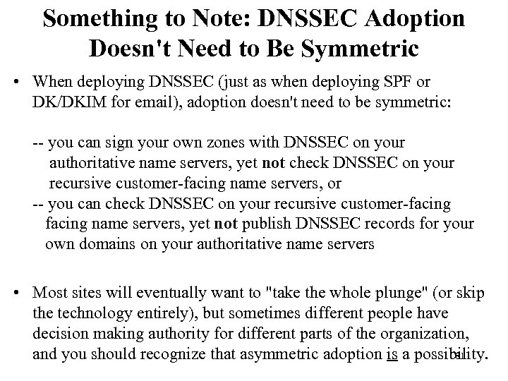 Something to Note: DNSSEC Adoption Doesn't Need to Be Symmetric • When deploying DNSSEC