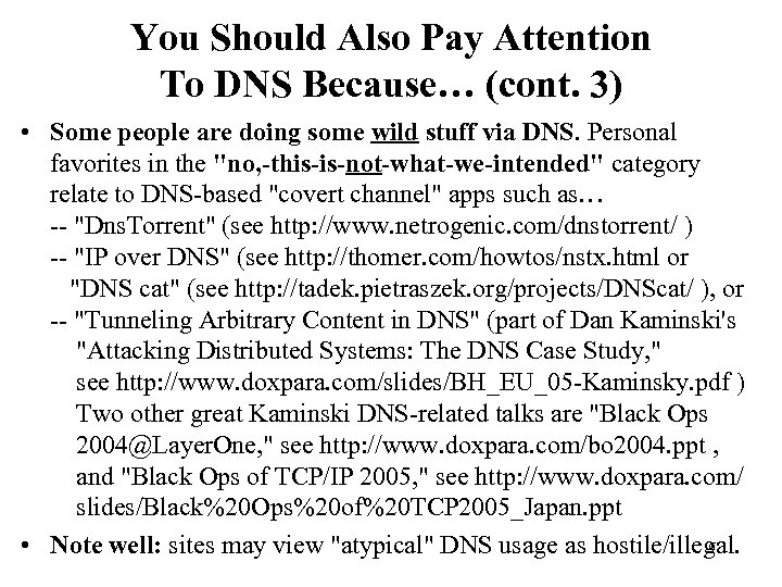 You Should Also Pay Attention To DNS Because… (cont. 3) • Some people are