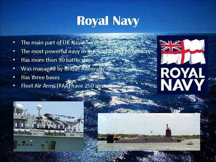 Royal Navy • • • The main part of UK Naval Service The most