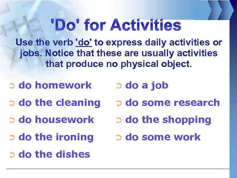'Do' for Activities Use the verb 'do' to express daily activities or jobs. Notice