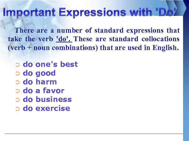 Important Expressions with 'Do' There a number of standard expressions that take the verb