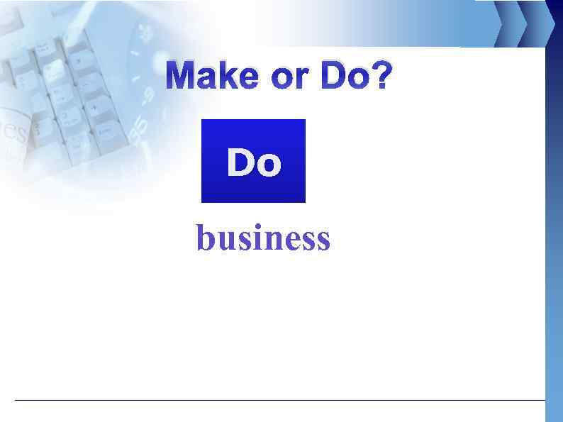 Make or Do? Do business 