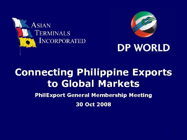 Connecting Philippine Exports to Global Markets Phil. Export General Membership Meeting 30 Oct 2008