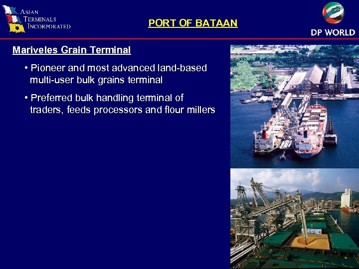 PORT OF BATAAN Mariveles Grain Terminal • Pioneer and most advanced land-based multi-user bulk