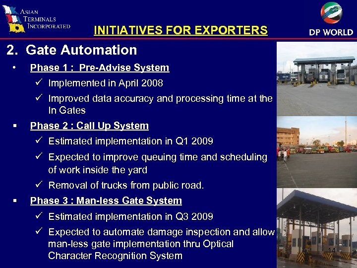 INITIATIVES FOR EXPORTERS 2. Gate Automation • Phase 1 : Pre-Advise System ü Implemented