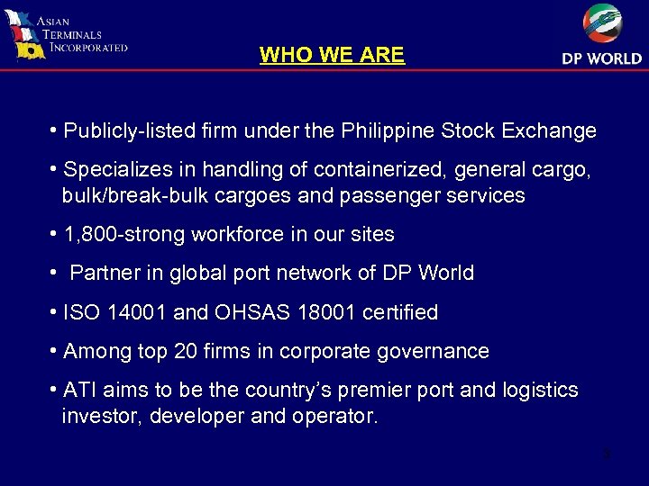 WHO WE ARE • Publicly-listed firm under the Philippine Stock Exchange • Specializes in