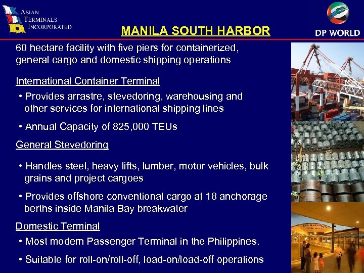 MANILA SOUTH HARBOR 60 hectare facility with five piers for containerized, general cargo and