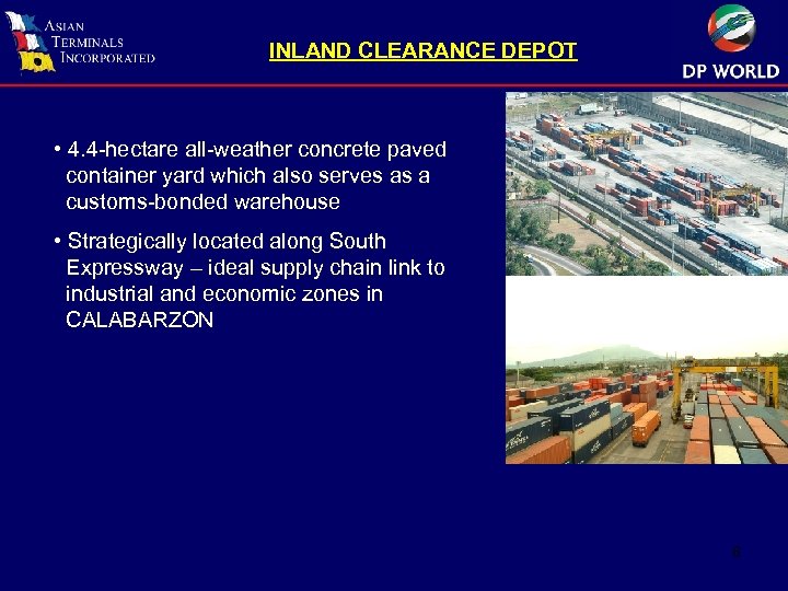 INLAND CLEARANCE DEPOT • 4. 4 -hectare all-weather concrete paved container yard which also