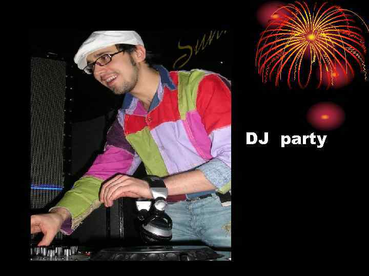  • DJ party 