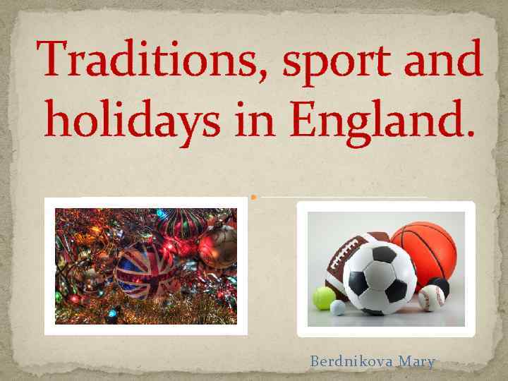 Traditions, sport and holidays in England. Berdnikova Mary 