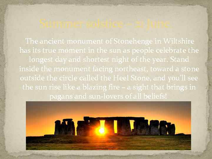 Summer solstice – 21 June. The ancient monument of Stonehenge in Wiltshire has its