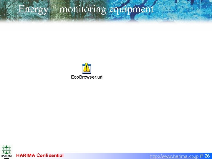 Energy　monitoring equipment　 HARIMA Confidential http: //www. harima. co. jp P 26 