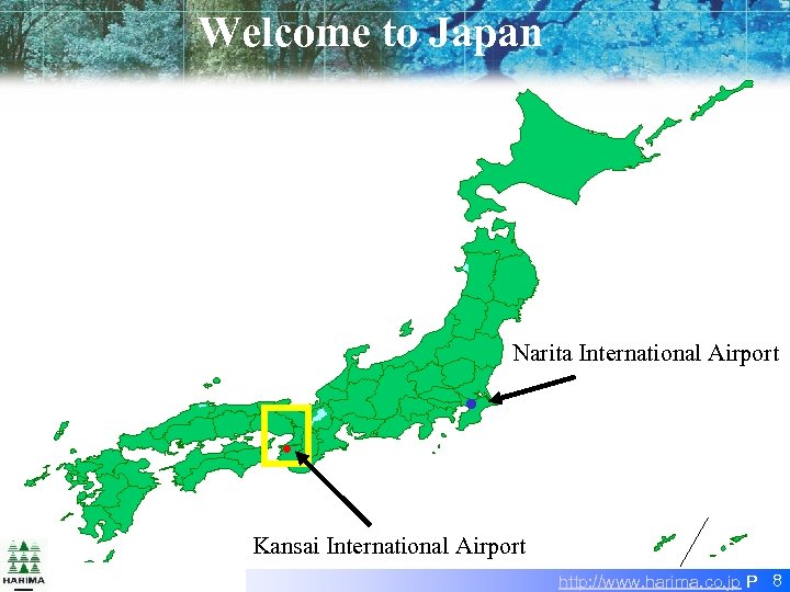 Welcome to Japan Narita International Airport ● ● Kansai International Airport HARIMA Confidential http: