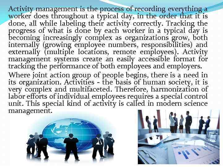 Activity management is the process of recording everything a worker does throughout a typical