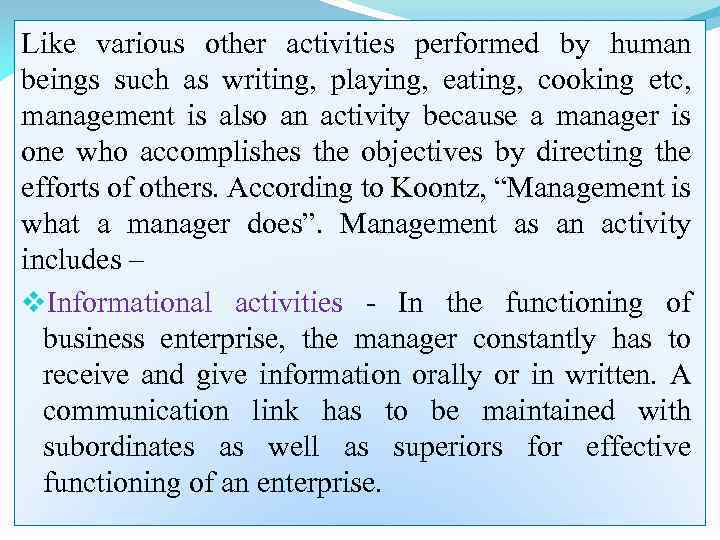 Like various other activities performed by human beings such as writing, playing, eating, cooking