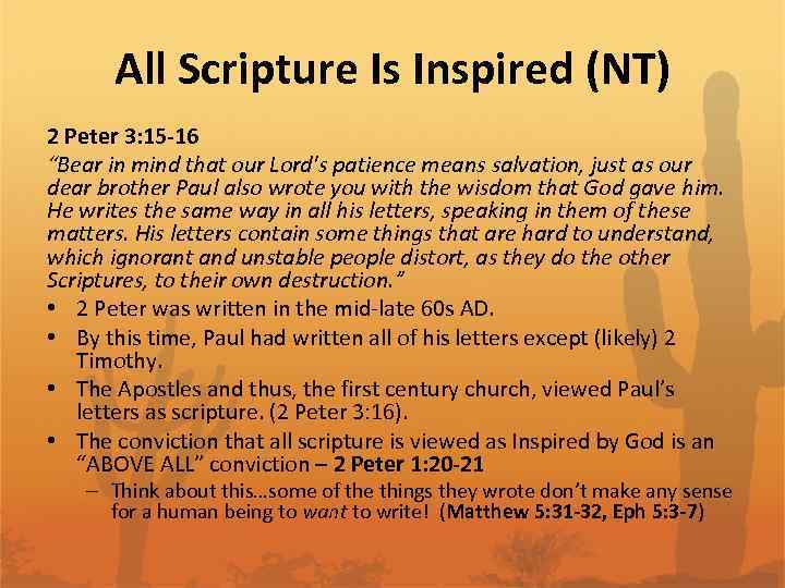 All Scripture Is Inspired (NT) 2 Peter 3: 15 -16 “Bear in mind that