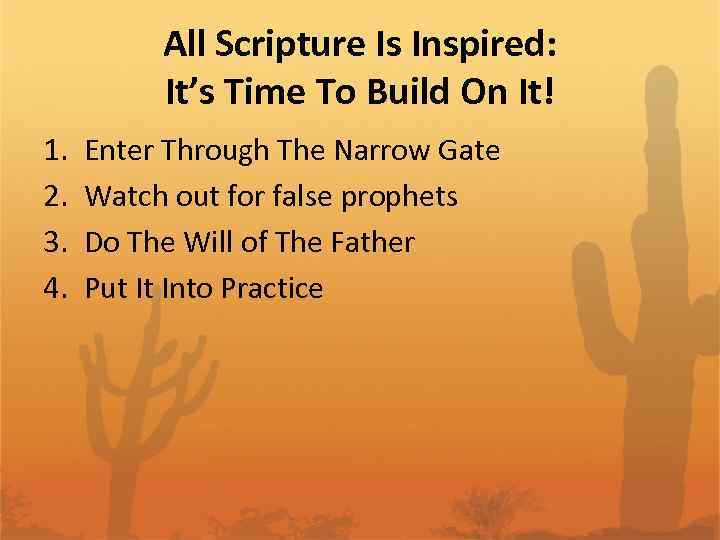 All Scripture Is Inspired: It’s Time To Build On It! 1. 2. 3. 4.