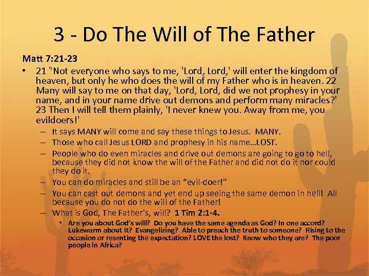 3 - Do The Will of The Father Matt 7: 21 -23 • 21