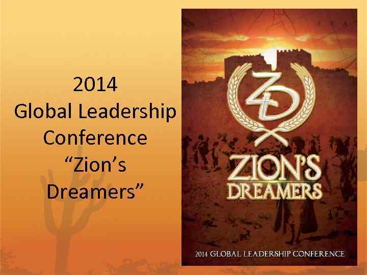 2014 Global Leadership Conference “Zion’s Dreamers” 