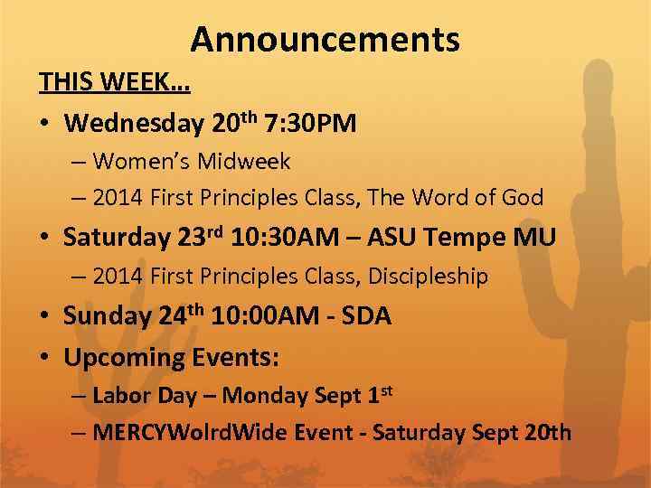 Announcements THIS WEEK… • Wednesday 20 th 7: 30 PM – Women’s Midweek –