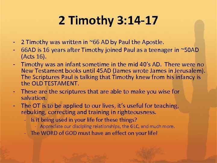 2 Timothy 3: 14 -17 - 2 Timothy was written in ~66 AD by