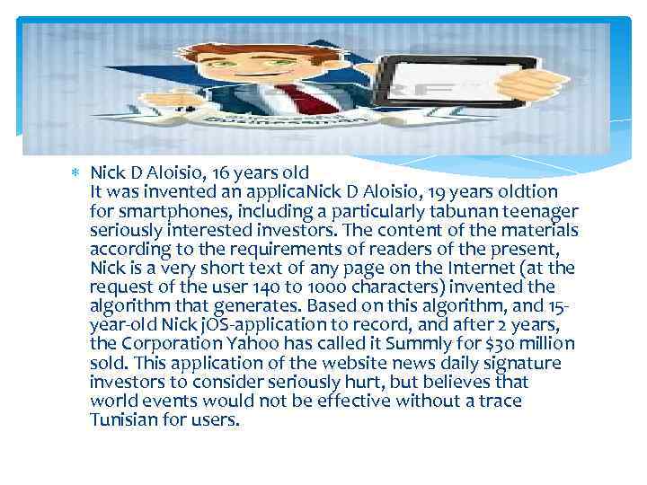 Nick D Aloisio, 16 years old It was invented an applica. Nick D
