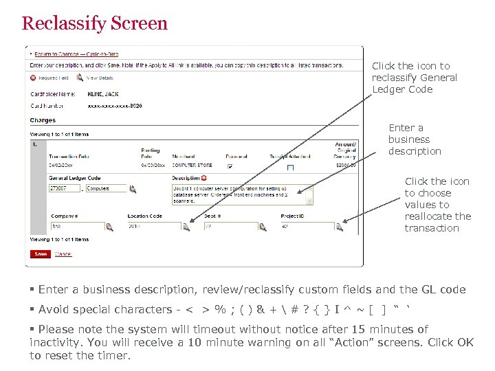 Reclassify Screen Click the icon to reclassify General Ledger Code Enter a business description