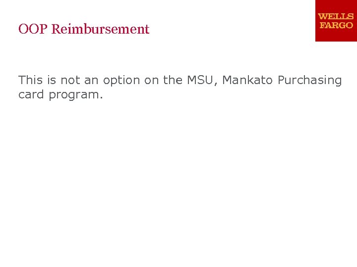 OOP Reimbursement This is not an option on the MSU, Mankato Purchasing card program.