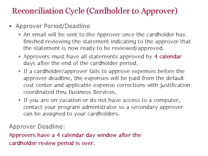 Reconciliation Cycle (Cardholder to Approver) § Approver Period/Deadline § An email will be sent