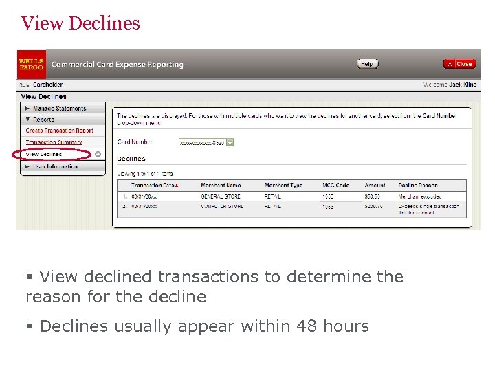 View Declines § View declined transactions to determine the reason for the decline §