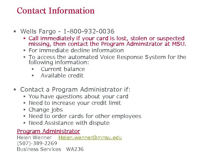 Contact Information § Wells Fargo - 1 -800 -932 -0036 § Call immediately if