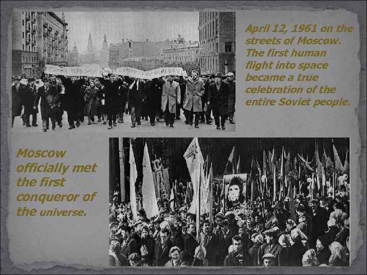 April 12, 1961 on the streets of Moscow. The first human flight into space