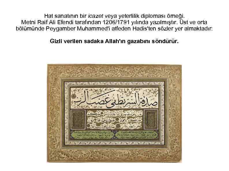 Hat sanatının bir icazet veya yeterlilik diploması örneği. Metni Raif Ali Efendi tarafından 1206/1791