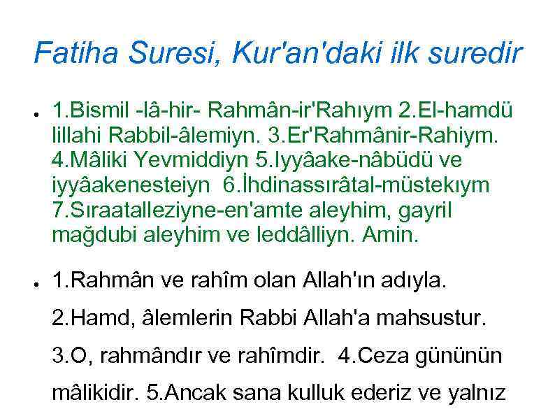 Fatiha Suresi, Kur'an'daki ilk suredir ● ● 1. Bismil -lâ-hir- Rahmân-ir'Rahıym 2. El-hamdü lillahi