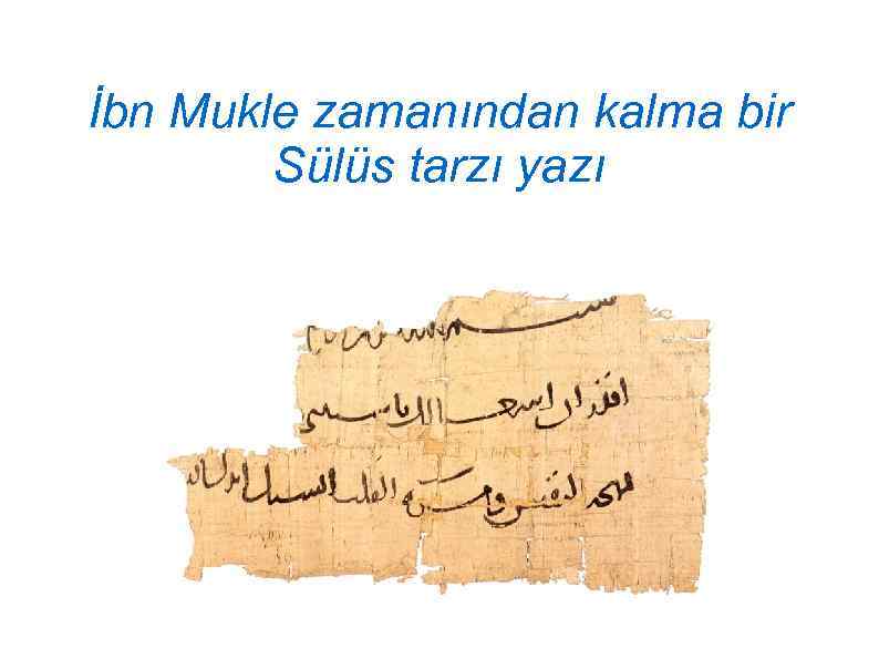 İbn Mukle zamanından kalma bir Sülüs tarzı yazı 