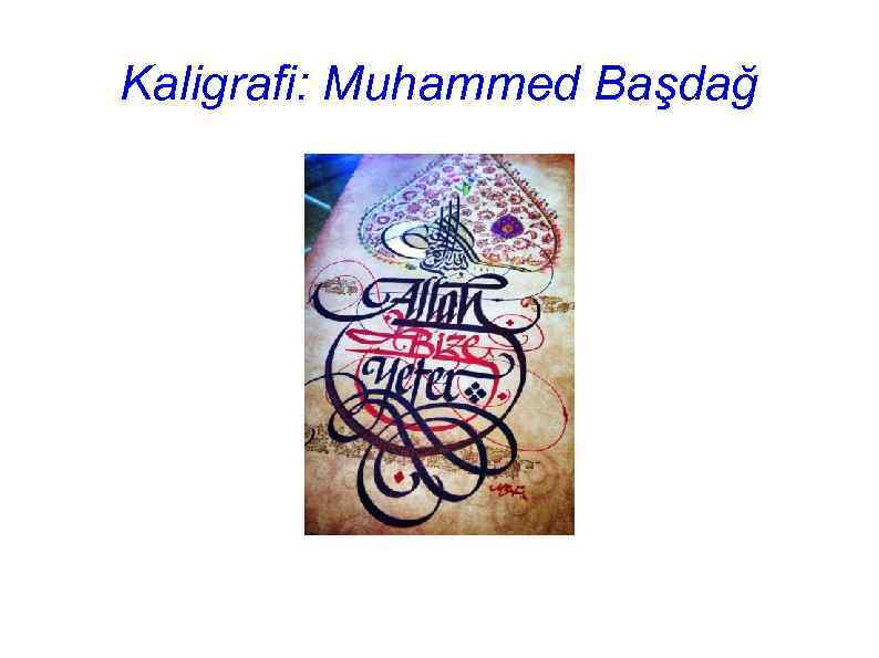 Kaligrafi: Muhammed Başdağ 