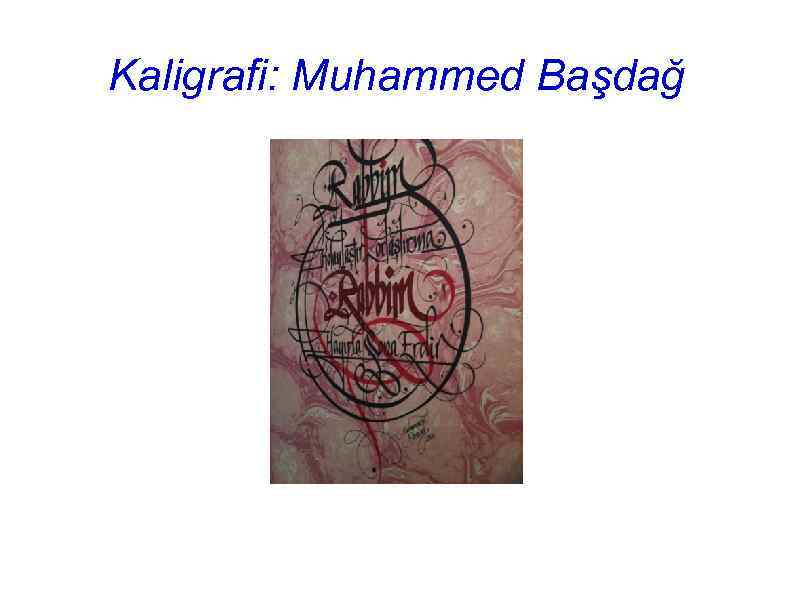 Kaligrafi: Muhammed Başdağ 