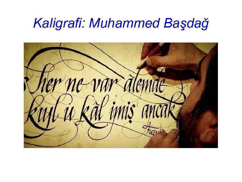 Kaligrafi: Muhammed Başdağ 