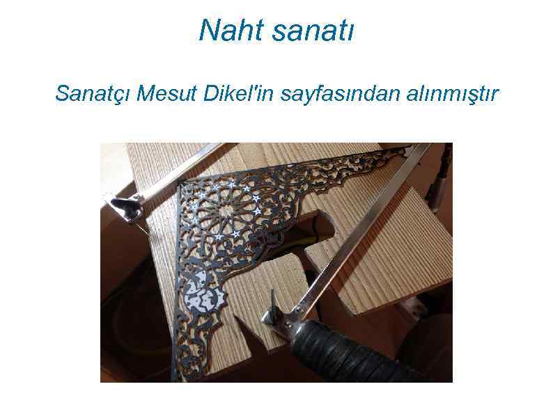 Naht sanatı Sanatçı Mesut Dikel'in sayfasından alınmıştır 